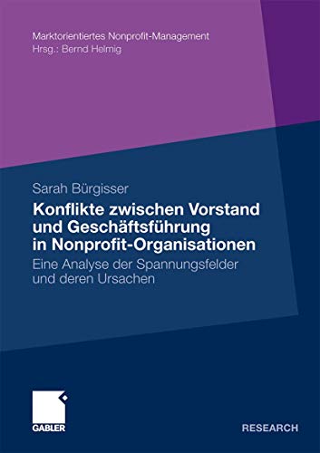 Stock image for Konflikte zwischen Vorstand und Geschaftsfuhrer in Nonprofit-Organisationen : Eine Analyse der Spannungsfelder und deren Ursachen for sale by Chiron Media