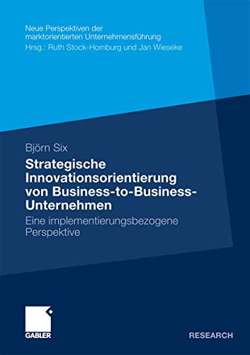 9783834934109: Strategische Innovationsorientierung von Business-to-Business-Unternehmen: Eine implementierungsbezogene Perspektive (Neue Perspektiven der marktorientierten Unternehmensfhrung) (German Edition)