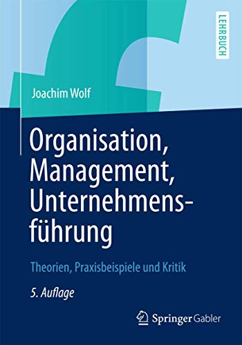 Beispielbild fr Organisation, Management, Unternehmensfhrung: Theorien, Praxisbeispiele und Kritik zum Verkauf von medimops