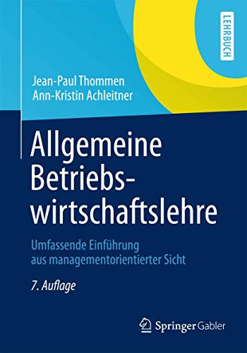 Allgemeine Betriebswirtschaftslehre. Umfassende Einführung aus managementorientierter Sicht (Gebundene Ausgabe) von Jean-Paul Thommen Ann-Kristin Achleitner - Jean-Paul Thommen Ann-Kristin Achleitner