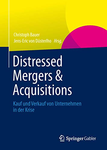 Stock image for Distressed Mergers & Acquisitions: Kauf und Verkauf von Unternehmen in der Krise (German Edition) for sale by WorldofBooks