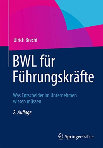 9783834934284: BWL fr Fhrungskrfte: Was Entscheider im Unternehmen wissen mssen (German Edition)