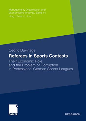 Referees in Sports Contests : Their Economic Role and the Problem of Corruption in Professional German Sports Leagues - Cedric Duvinage