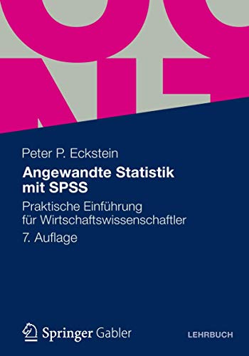 9783834935700: Angewandte Statistik Mit Spss: Praktische Einfuhrung Fur Wirtschaftswissenschaftler: Praktische Einfhrung fr Wirtschaftswissenschaftler