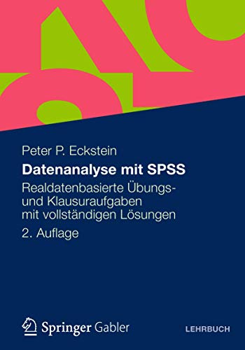 Beispielbild fr Datenanalyse mit SPSS: Realdatenbasierte bungs- und Klausuraufgaben mit vollstndigen Lsungen zum Verkauf von medimops