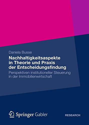 9783834939715: Nachhaltigkeitsaspekte in Theorie und Praxis der Entscheidungsfindung: Perspektiven institutioneller Steuerung in der Immobilienwirtschaft