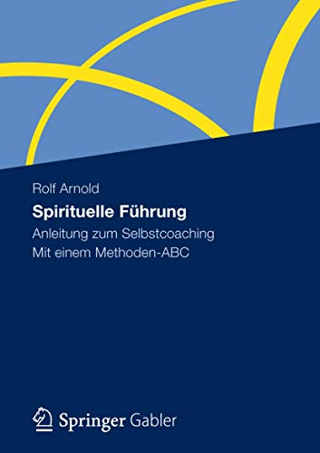 9783834939777: Spirituelle Fhrung: Anleitung zum Selbstcoaching Mit einem Methoden-ABC