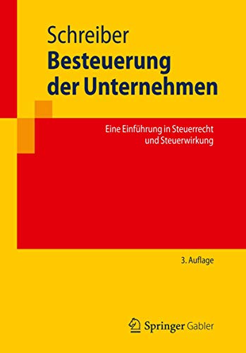 Stock image for Besteuerung der Unternehmen: Eine Einfhrung in Steuerrecht und Steuerwirkung (Springer-Lehrbuch) for sale by medimops