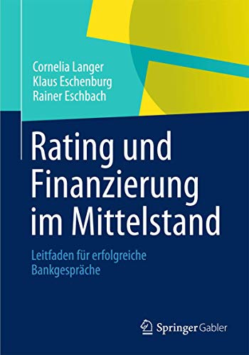 Stock image for Rating und Finanzierung im Mittelstand : Leitfaden fur erfolgreiche Bankgesprache for sale by Chiron Media