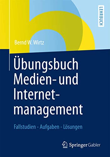 Beispielbild fr bungsbuch Medien- und Internetmanagement: Fallstudien - Aufgaben - Lsungen (German Edition) zum Verkauf von medimops