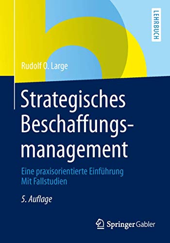 Stock image for Strategisches Beschaffungsmanagement : Eine praxisorientierte Einfuhrung Mit Fallstudien for sale by Chiron Media