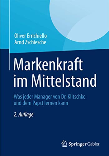 Beispielbild fr Markenkraft im Mittelstand: Was jeder Manager von Dr. Klitschko und dem Papst lernen kann zum Verkauf von medimops