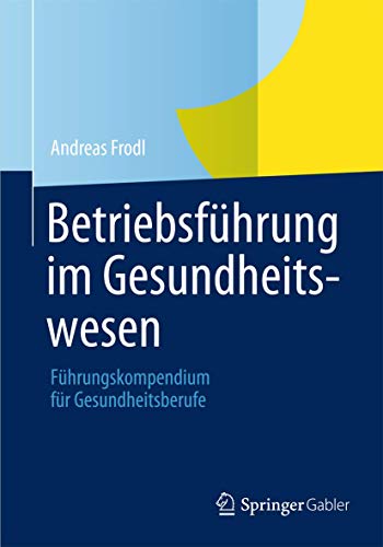 Beispielbild fr Betriebsfuhrung im Gesundheitswesen : Fuhrungskompendium fur Gesundheitsberufe zum Verkauf von Chiron Media