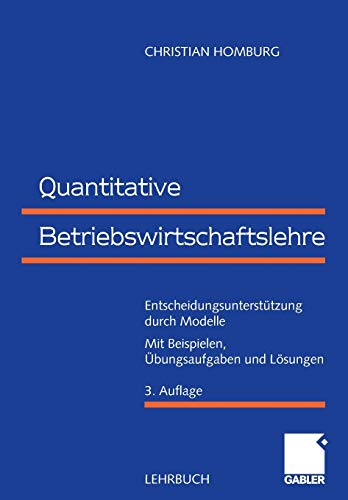 Quantitative Betriebswirtschaftslehre Entscheidungsuntersttzung Durch Modelle German Edition Entscheidungsunterstutzung Durch Modelle - Christian Homburg