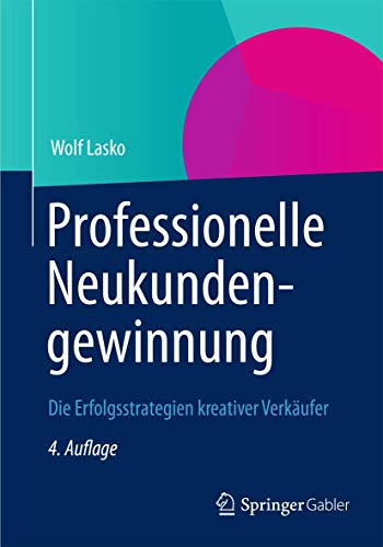 Beispielbild fr Professionelle Neukundengewinnung: Die Erfolgsstrategien kreativer Verkufer (German Edition) zum Verkauf von Jasmin Berger