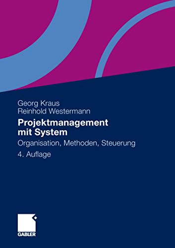Projektmanagement mit System: Organisation, Methoden, Steuerung - Kraus, Georg, Westermann, Reinhold