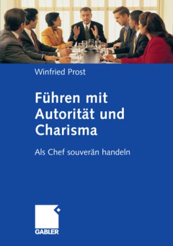 Imagen de archivo de Fhren mit Autoritt und Charisma: Als Chef souvern handeln a la venta por medimops