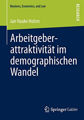 Stock image for Arbeitgeberattraktivitt im Demographischen Wandel: Eine Multidimensionale Betrachtung (Business, Economics, and Law) (German Edition) for sale by medimops