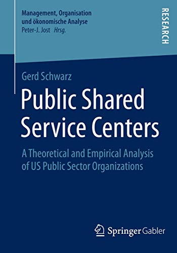 Beispielbild fr Public Shared Service Centers : A Theoretical and Empirical Analysis of US Public Sector Organizations zum Verkauf von Buchpark