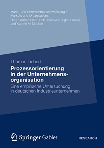 Stock image for Prozessorientierung in der Unternehmensorganisation : Eine empirische Untersuchung in deutschen Industrieunternehmen for sale by Chiron Media