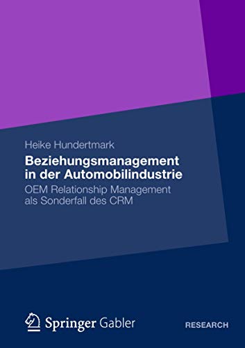 Stock image for Beziehungsmanagement in der Automobilindustrie: OEM Relationship Management als Sonderfall des CRM (German Edition) for sale by medimops