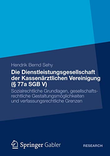 Stock image for Die Dienstleistungsgesellschaft Der Kassenarztlichen Vereinigung ( 77a Sgb V): Sozialrechtliche Grundlagen; Gesellschaftsrechtliche Gestaltungsmoglich for sale by Ria Christie Collections