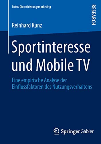 9783834945143: Sportinteresse und Mobile TV: Eine empirische Analyse der Einflussfaktoren des Nutzungsverhaltens (Fokus Dienstleistungsmarketing)
