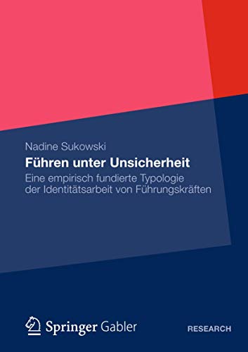 Beispielbild fr Fuhren Unter Unsicherheit: Eine Empirisch Fundierte Typologie Der Identitatsarbeit Von Fuhrungskraften zum Verkauf von Chiron Media