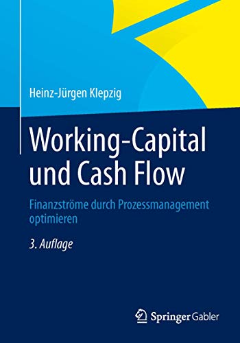Beispielbild fr Working Capital und Cash Flow : Finanzstrme durch Prozessmanagement optimieren zum Verkauf von Buchpark