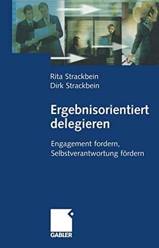 Stock image for Ergebnisorientiert delegieren: Engagement fordern, Selbstverantwortung frdern (German Edition) for sale by Lucky's Textbooks