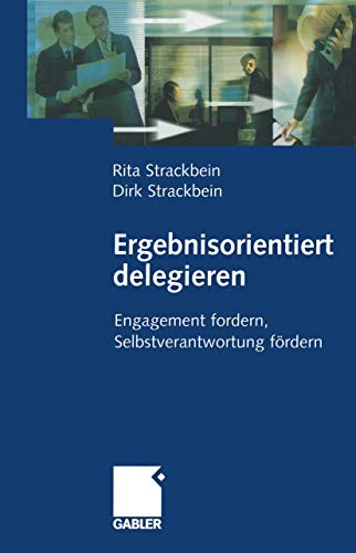 9783834946393: Ergebnisorientiert delegieren: Engagement fordern, Selbstverantwortung frdern