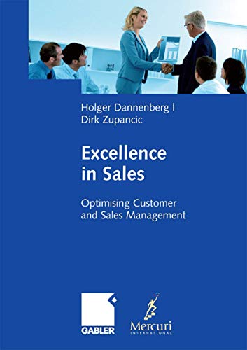 Excellence in Sales : Optimising Customer and Sales Management - Dirk Zupancic