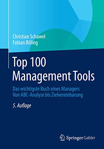 9783834946904: Top 100 Management Tools: Das wichtigste Buch eines Managers Von ABC-Analyse bis Zielvereinbarung