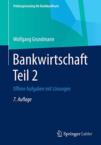 Imagen de archivo de Bankwirtschaft Teil 2: Offene Aufgaben mit Lsungen (Prfungstraining fr Bankkaufleute) a la venta por medimops