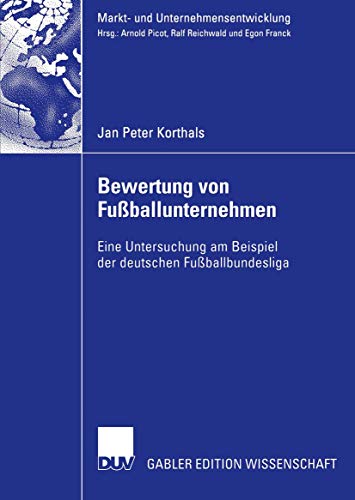 9783835000353: Bewertung von Fuballunternehmen: Eine Untersuchung am Beispiel der deutschen Fuballbundesliga (Markt- und Unternehmensentwicklung Markets and Organisations) (German Edition)