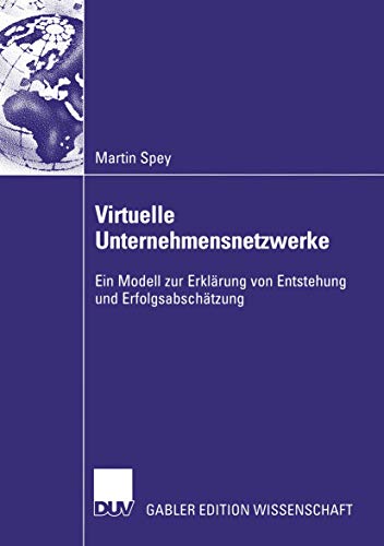 Stock image for Virtuelle Unternehmensnetzwerke : Ein Modell zur Erklarung von Entstehung und Erfolgsabschatzung for sale by Chiron Media