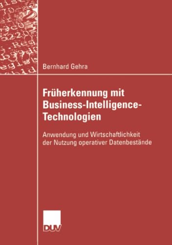 9783835001145: Fruherkennung mit Business-Intelligence-technologien: Anwendung und wirtschaftlichkeit der nutzung operativer datenbestande: Anwendung und Wirtschaftlichkeit der Nutzung operativer Datenbestnde