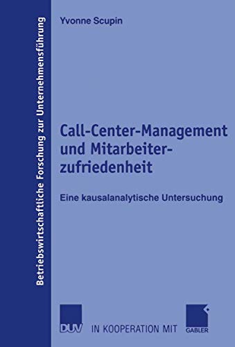 Stock image for Call-Center-Management und Mitarbeiterzufriedenheit: Eine kausalanalytische Untersuchung (Betriebswirtschaftliche Forschung zur Unternehmensfhrung) (German Edition) for sale by Lucky's Textbooks