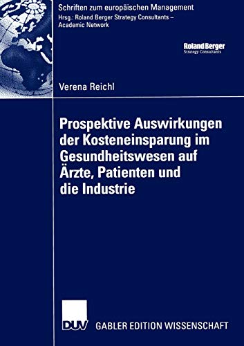 Stock image for Prospektive Auswirkungen der Kosteneinsparung im Gesundheitswesen auf Arzte, Patienten und die Industrie for sale by Chiron Media