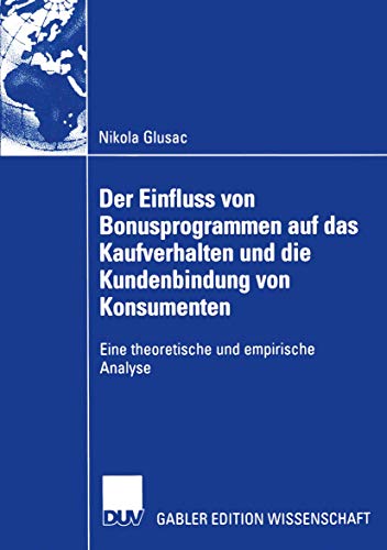 9783835001961: Der Einfluss von Bonusprogrammen auf das Kaufverhalten und die Kundenbindung von Konsumenten: Eine theoretische und empirische Analyse (Gabler Edition Wissenschaft) (German Edition)