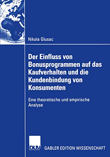 Stock image for Der Einfluss von Bonusprogrammen auf das Kaufverhalten und die Kundenbindung von Konsumenten: Eine theoretische und empirische Analyse for sale by medimops