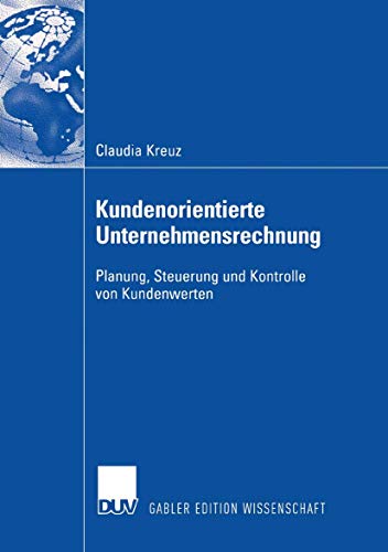 Stock image for Kundenorientierte Unternehmensrechnung : Planung, Steuerung und Kontrolle von Kundenwerten for sale by Chiron Media