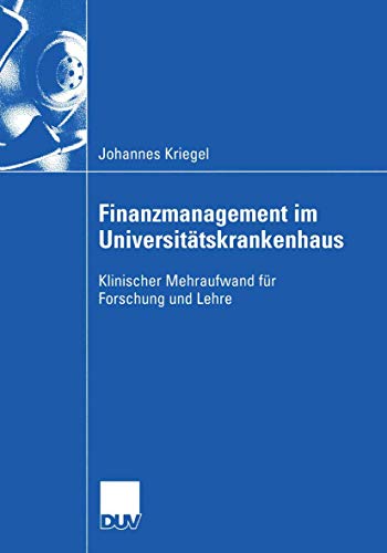 Stock image for Finanzmanagement im Universitatskrankenhaus : Klinischer Mehraufwand fur Forschung und Lehre for sale by Chiron Media