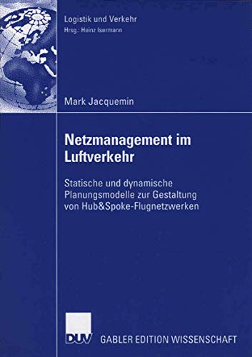 Stock image for Netzmanagement im Luftverkehr : statische und dynamische Planungsmodelle zur Gestaltung von Hub&Spoke-Flugnetzwerken. Dissertation. for sale by Wissenschaftliches Antiquariat Kln Dr. Sebastian Peters UG