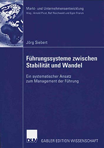 Imagen de archivo de Fhrungssysteme Zwischen Stabilitt und Wandel: Ein Systematischer Ansatz zum Management der Fhrung (Markt- und Unternehmensentwicklung / Markets and Organisations) (German Edition) a la venta por medimops