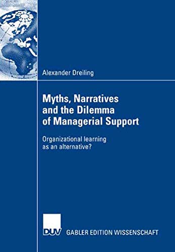 Stock image for Myths, Narratives and the Dilemma of Managerial Support : Organizational learning as an alternative? for sale by Chiron Media