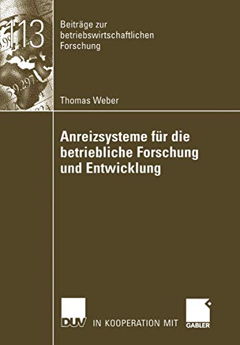 Anreizsysteme fÃ¼r die betriebliche Forschung und Entwicklung (BeitrÃ¤ge zur betriebswirtschaftlichen Forschung, 113) (German Edition) (9783835002920) by Weber, Thomas