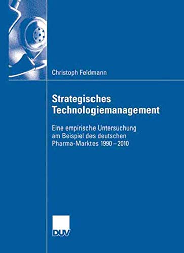 Stock image for Strategisches Technologiemanagement Eine empirische Untersuchung am Beispiel des deutschen Pharma-Marktes 1990-2010 for sale by Buchpark