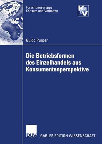 Stock image for Die Betriebsformen des Einzelhandels aus Konsumentenperspektive (Forschungsgruppe Konsum und Verhalten) (German Edition) for sale by Lucky's Textbooks