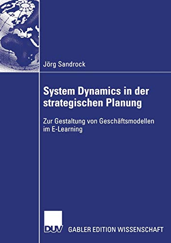Stock image for System Dynamics in der strategischen Planung: Zur Gestaltung von Geschftsmodellen im E-Learning for sale by medimops